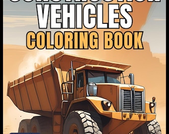 Construction Vehicle Coloring Book Gift for Men Women Adults Kids Boys Girls Teens Children 50 Pages Construction Truck Coloring Pages