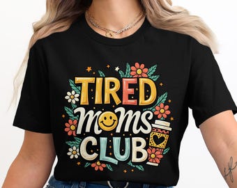 Tired Moms Club T-Shirt, Funny Coffee Lover Tee, Groovy Floral Design, Mama Life Shirt, Exhausted Parent Gift, Smiley Face Mom Apparel