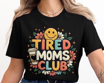 Tired Moms Club T-Shirts, Groovy Smiley Face and Coffee Lover Tee, Retro Floral Mama Life Shirt, Funny Motherhood Gift, Happy Busy Mom Top