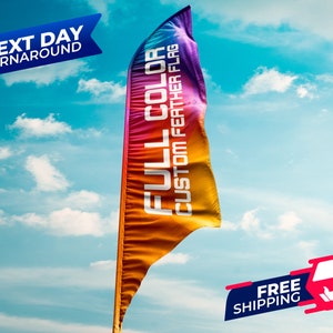 May include: A colorful feather flag with the text "FULL COLOR CUSTOM FEATHER FLAG" printed on it. The flag is waving in the wind against a blue sky with white clouds. The text "NEXT DAY TURNAROUND" is in a banner at the top left of the image. The text "FREE SHIPPING" is in a banner at the bottom right of the image.