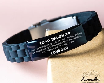 To My Daughter Always Remember You Are Braver Than You Believe Love Dad, Black d Silicone Bracelet, Gift for Daughter from Dad