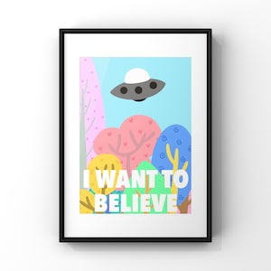 I WANT TO BELIEVE  8x12 Print