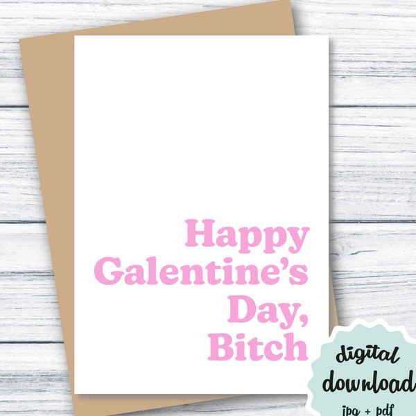 Happy Galentine's Day Bitch PRINTABLE Funny Valentines Day Card for Best Friend DIGITAL DOWNLOAD