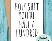 Funny 50th Birthday Card DOWNLOAD Holy Shit You're Half A Hundred Birthday Card 50 Funny PRINTABLE