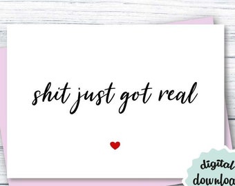 Engagement Card PRINTABLE Wedding Card, Bridal Shower Card, Shit Just Got Real INSTANT DOWNLOAD Funny Engagement Congrats Card