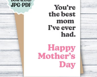 Mother's Day Card PRINTABLE Best Mom I've Ever Had, Mothers Day Card Funny Card for Mom DIGITAL DOWNLOAD Funny Mom Card Downloadable