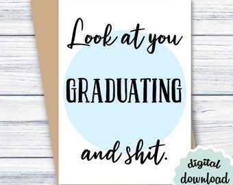 Abschlusskarte DOWNLOAD, lustige Abschlusskarte, Abschluss-Glückwunschkarte zum Ausdrucken, Look at You Graduating and Shit, lustige Abschlusskarte