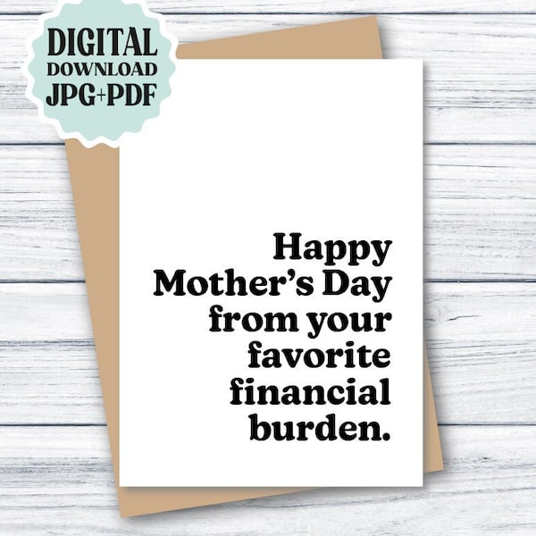 Funny Mother's Day Card PRINTABLE Happy Mother's Day From Your Favorite Financial Burden, Mothers Day Card, Mom Card DOWNLOAD, Card for Mom
