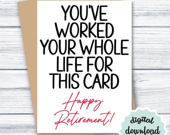 May include: A white card with black text that reads "You've worked your whole life for this card. Happy Retirement!" The card has a brown envelope and a digital download sticker with the text "digital download jpg + pdf".