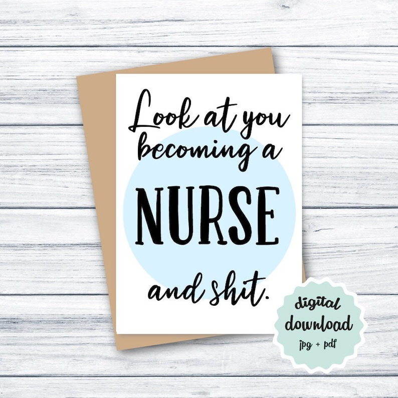 Nurse Graduation Card PRINTABLE Nursing School Grad Card, Funny Graduation Card for Nurse DOWNLOAD, Look at You Becoming a Nurse and Shit image 1