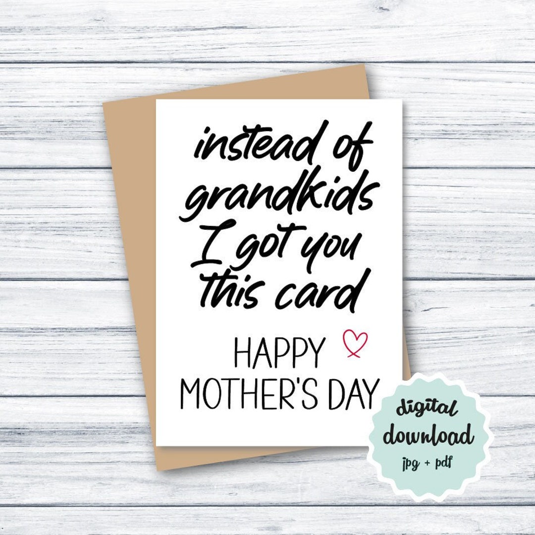 Mothers Day Card Funny PRINTABLE Instead of Grandkids I Got You This ...
