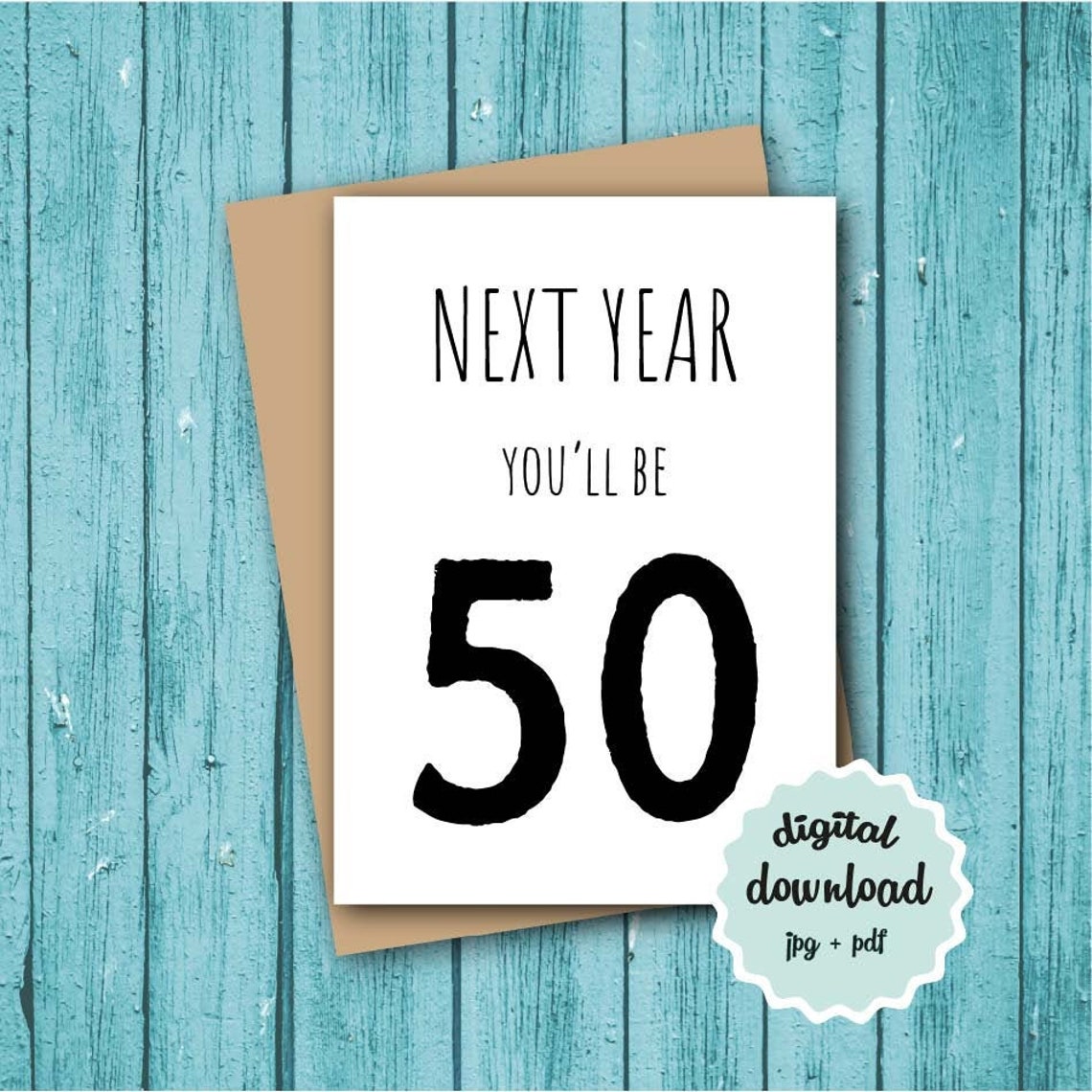 Funny 49th Birthday Card DOWNLOAD 49 Birthday Card Next Year | Etsy