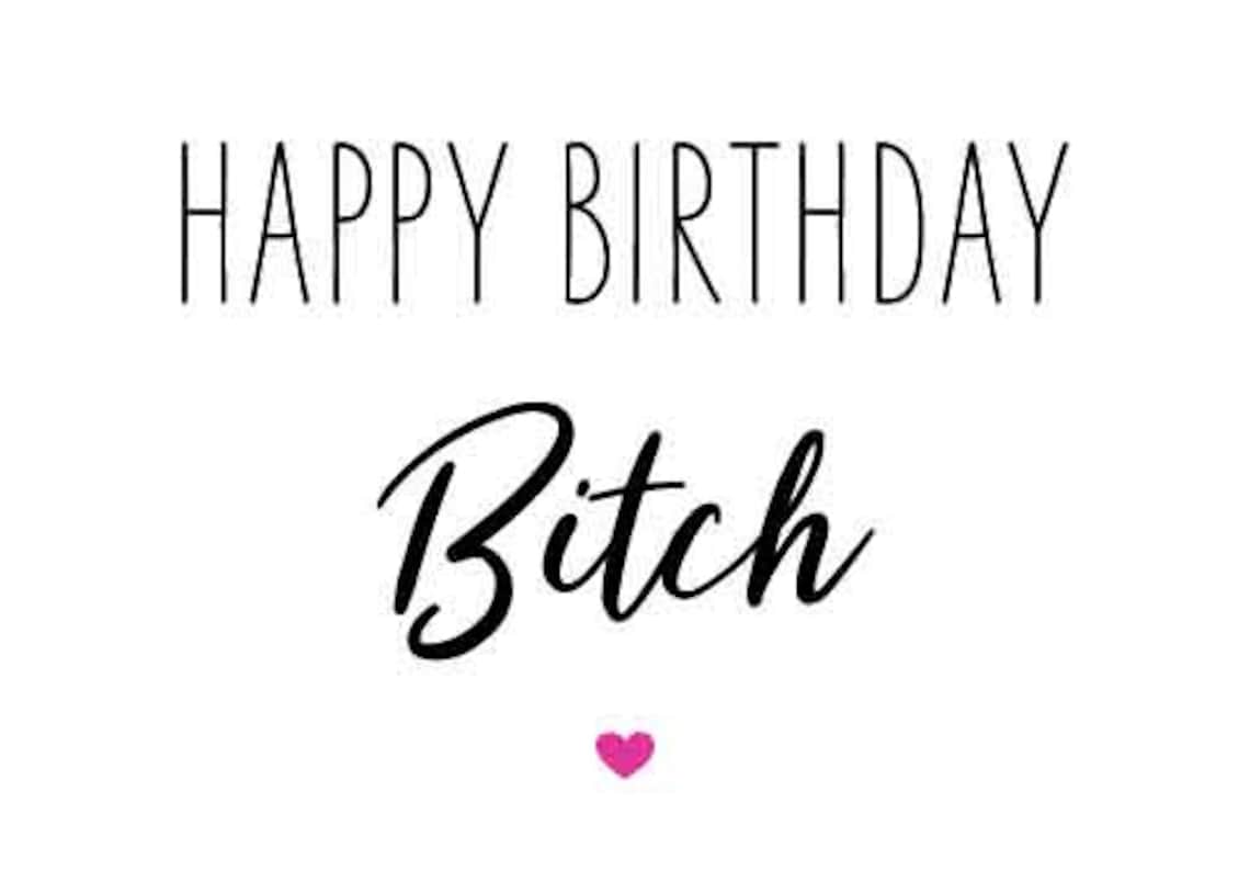happy-birthday-bitch-instant-download-funny-birthday-card-for-etsy