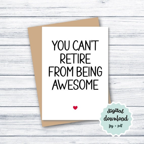 Cannot Retire Retirement Card PRINTABLE You Can't Retire From Being - Etsy