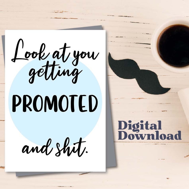 Promotion Card PRINTABLE New Job Card, Look at You Getting Promoted and Shit, Promotion Card ...