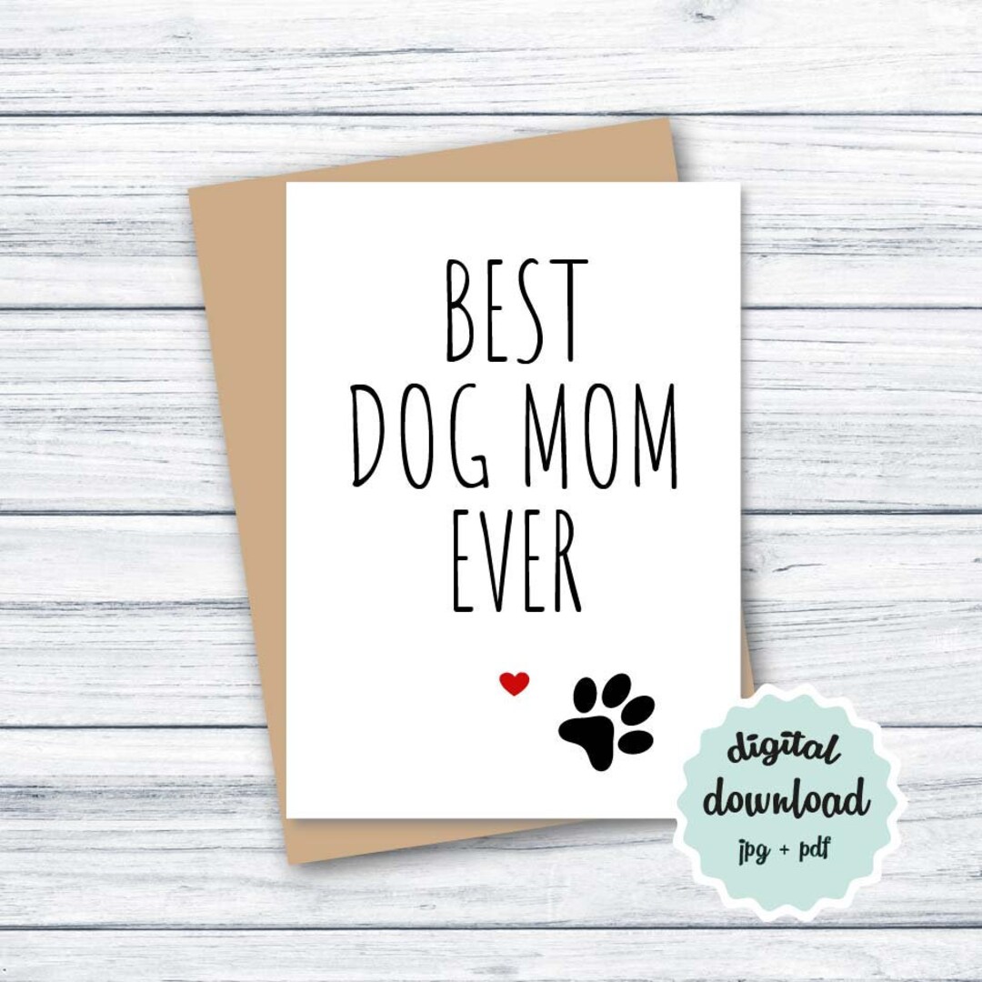 Dog Mom Card PRINTABLE Birthday Card Dog Mom, Best Dog Mom Ever ...