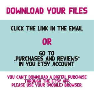 May include: Pink text on a light blue background with instructions on how to download digital files purchased on Etsy. The text reads: "Download your files. Click the link in the email or go to "Purchases and Reviews" in your Etsy account. You can't download a digital purchase through the Etsy app. Please use your (mobile) browser."