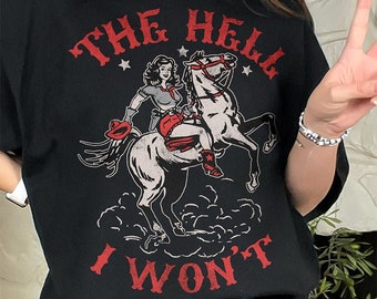 Country Girl® T-shirt, The Hell I Won't Cowgirl Tee, Rearing Horse Shirt, Western Style, Riding, Rodeo