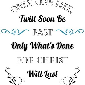 Only One Life, Twill Soon Be Past Printable Wall Art, Christian Wall