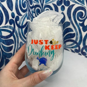 Finding Nemo Themed Wine Glass| Just Keep Drinking Wine Glass| Disney Wine Glass| Disney Gift| Finding Nemo Gift|