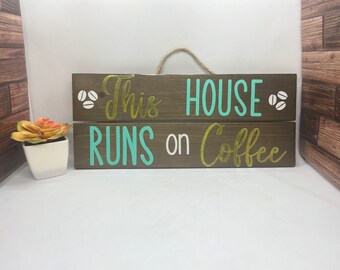 This House Runs On Coffee Wooden Sign| Coffee Sign| Coffee Home Decor| Coffee Wall Hanging| Kitchen Decor| Coffee Bar Decor|