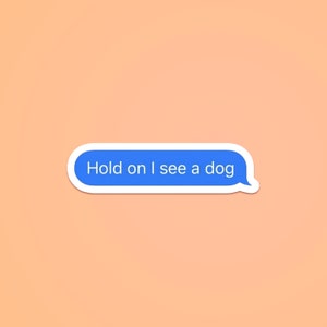 Hold On I See A Dog, Vinyl Mat, Laptop Decal, Beste Vriend Cadeau