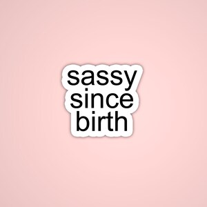 Sassy Since Birth , Vinyle Mat, Décalque pour ordinateur portable, Cadeau Meilleur Ami