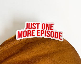 Just One More Episode ,  Vinyl Matte,  Laptop Decal, Best Friend Gift