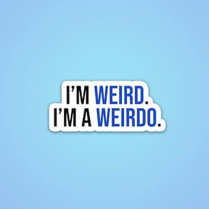 I&#39;m Weird. I&#39;m A Weirdo. - Riverdale, Vinyl Matte,  Laptop Decal, Best Friend Gift