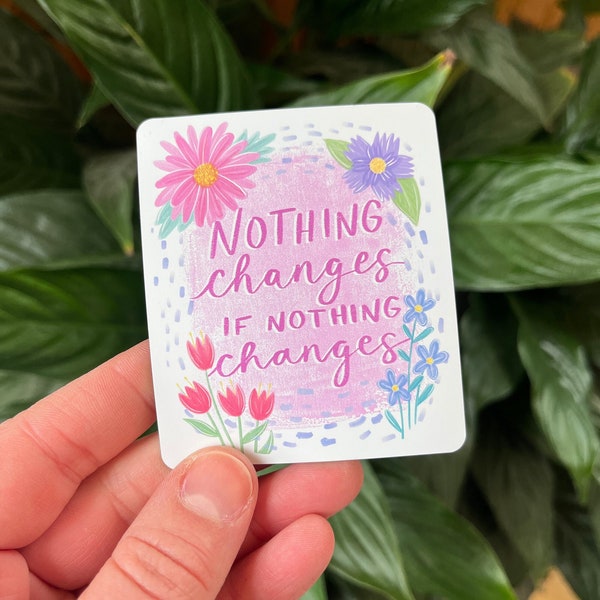 Nothing changes if nothing changes fridge magnet, fridge decor, 3" high magnet, hand lettered quote