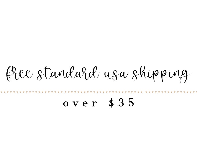 May include: Free standard USA shipping on orders over $35. The text is displayed in a cursive font with a line of small hearts above and below the text.