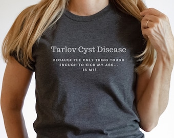 Funny Tarlov Cyst Disease Shirt, Chronic Illness Shirt, Chronic Illness Gift, Spoonie Shirt, Spoonie Gift, Invisible Illness
