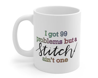 I Got 99 Problems | Mug 11oz