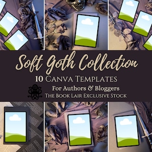 May include: A collage of 10 Canva templates for authors and bloggers, featuring a soft goth aesthetic with images of a tablet, roses, and a sword. The text "Soft Goth Collection" and "10 Canva Templates" is displayed in a gold font on a dark brown background.