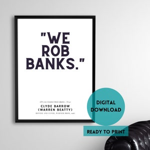 41, BONNIE AND CLYDE, Warner Bros. 1967, Greatest 100 Movie quotes of all time, &quot;We rob banks.&quot; Wall Art Black White Digital Printable