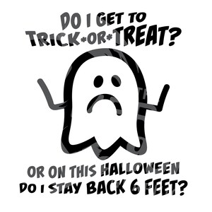 Halloween 2020 INSTANT SVG DOWNLOAD, Funny, ghost, kids, trick or treat, 6 feet