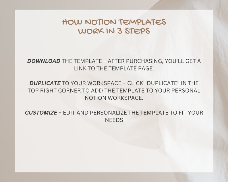 May include: A white background with brown text explaining how to use Notion templates in three steps: download, duplicate, and customize.