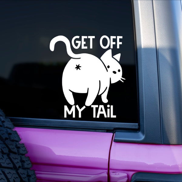 Get Off My Tail Cat Vinyl Decal | Yeti Cups Laptops Cars