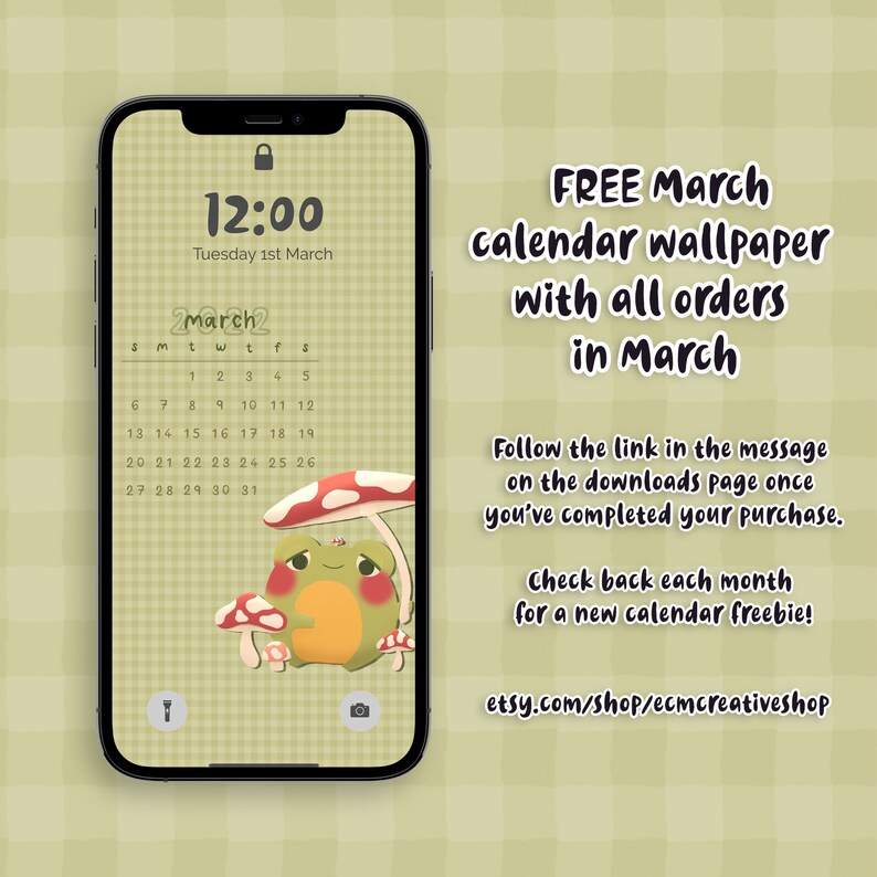 May include: A digital phone screen with a green frog illustration under a red mushroom. The screen displays a calendar for March with the date "Tuesday 1st March" and the time "12:00". The text "FREE March calendar wallpaper with all orders in March" is displayed on the right side of the screen. The text "Follow the link in the message on the downloads page once you've completed your purchase. Check back each month for a new calendar freebie! etsy.com/shop/ecmcreativeshop" is displayed below the calendar.