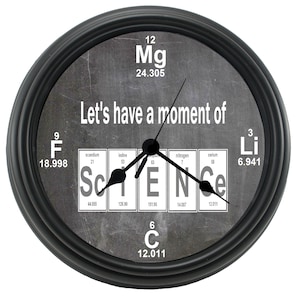 CHEMISTRY &quot;Let&#39;s Have A Moment of SCIENCE&quot; Periodic Table Elements Clock, Classroom Clock, Teacher Appreciation, Teacher Gift, Nerd Gift