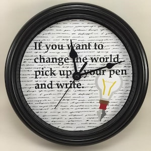 WRITER'S Clock,"If You Want To Change the World Pick Up Your Pen and WRITE",Teacher Appreciation,Teacher Clock,English Teacher,Librarian