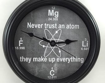 CHEMISTRY "Never Trust An Atom" Periodic Table Elements Clock, Novelty Wall Clock, College Clock, novelty, Teacher Gift, Student,Professor