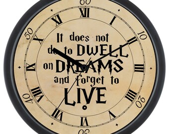 Wizard's LIVE, "It Does Not Do To Dwell On Dreams And Forget To Live" Clock, Potterhead, Wizard Gift,wall clock,novelty gift, Unique Clock