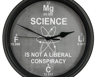 SCIENCE clock, "Science is not a liberal conspiracy" Periodic Table Clock, Novelty Wall Clock, gift, College Teacher Gift, Student,Professor