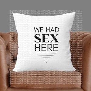 We Had Sex Here Pillow, Funny Pillows, We've Had Sex Here, We've ...