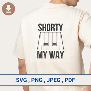 May include: A white t-shirt with the text "SHORTY SWING MY WAY" in black. The text is stylized to look like a swing set with three swings.