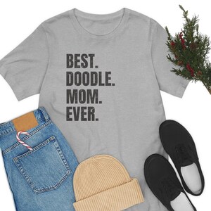 Doodle shirt for Dog Mom, Doodle gifts. Doodle T-shirt! Best Dog Mom Ever! Best Doodle Mom Ever.