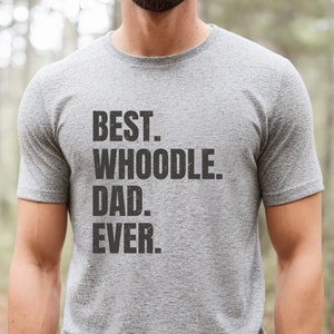Whoodle shirt for Whoodle Dad, Whoodle gifts. Whoodle T-shirt! Best Dog Dad Ever! Best Whoodle Dad Ever.