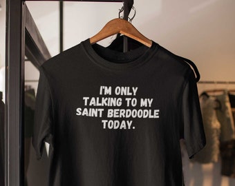 Saint Berdoodle shirt! Saint Berdoodle Gifts for the Saint Berdoodle Mom or Saint Berdoodle Dad.