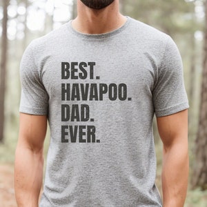 Havapoo shirt for Dog Dad, Havapoo gifts. Havapoo T-shirt! Best Dog Dad Ever! Best Havapoo Dad Ever.